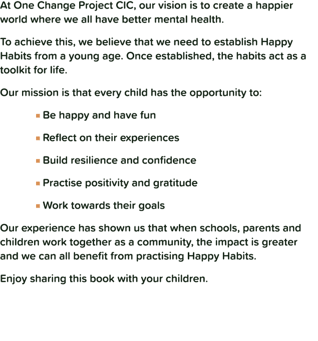 At One Change Project CIC, our vision is to create a happier world where we all have better mental health  To achieve   